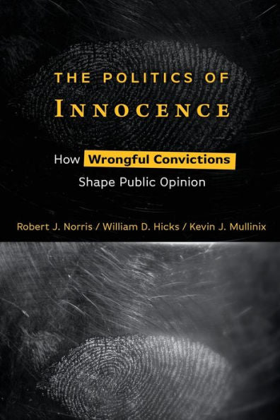 The Politics Of Innocence: How Wrongful Convictions Shape Public Opinion
