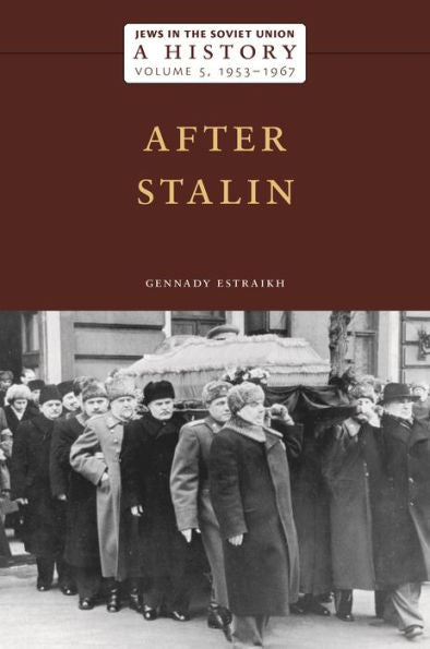 Jews In The Soviet Union: A History: After Stalin, 1953–1967, Volume 5