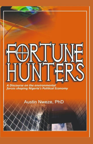 Fortune Hunters: A Discourse On The Environmental Forces Shaping Nigeria’S Political Economy