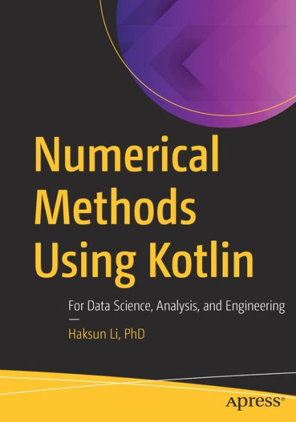 Numerical Methods Using Kotlin: For Data Science, Analysis, And Engineering