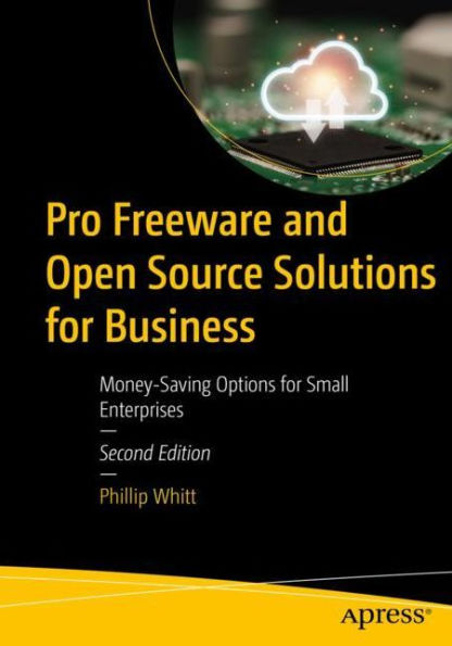 Pro Freeware And Open Source Solutions For Business: Money-Saving Options For Small Enterprises