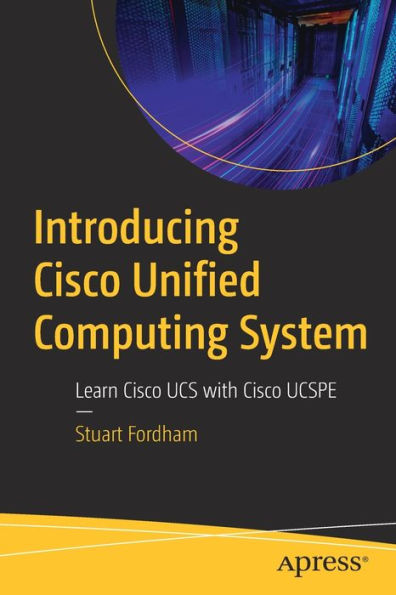 Introducing Cisco Unified Computing System: Learn Cisco Ucs With Cisco Ucspe