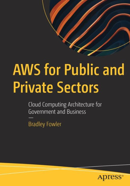 Aws For Public And Private Sectors: Cloud Computing Architecture For Government And Business