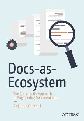 Docs-As-Ecosystem: The Community Approach To Engineering Documentation