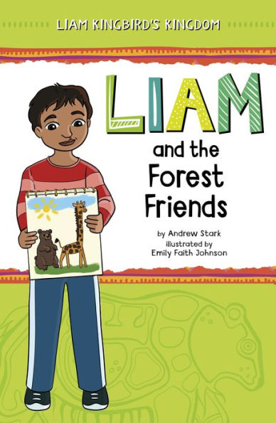 Liam And The Forest Friends (Liam Kingbird's Kingdom) - 9781484670637