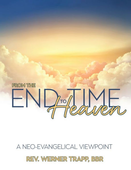 From The End Time To Heaven: A Neo-Evangelical Viewpoint