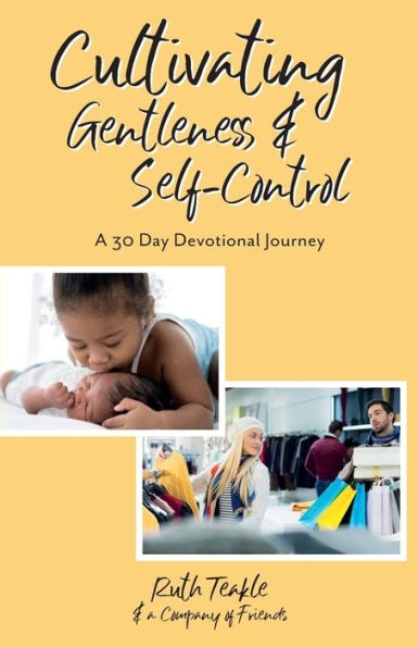 Cultivating Gentleness And Self-Control: A 30 Day Devotional Journey