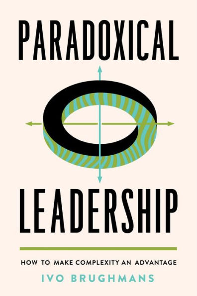 Paradoxical Leadership: How To Make Complexity An Advantage