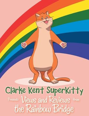 Clarke Kent Super Kitty: presenta vistas y reseñas desde The Rainbow Bridge
