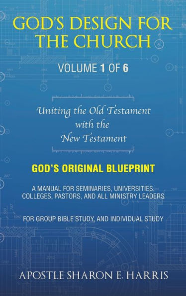 God’S Design For The Church: Uniting The Old Testament With The New Testament