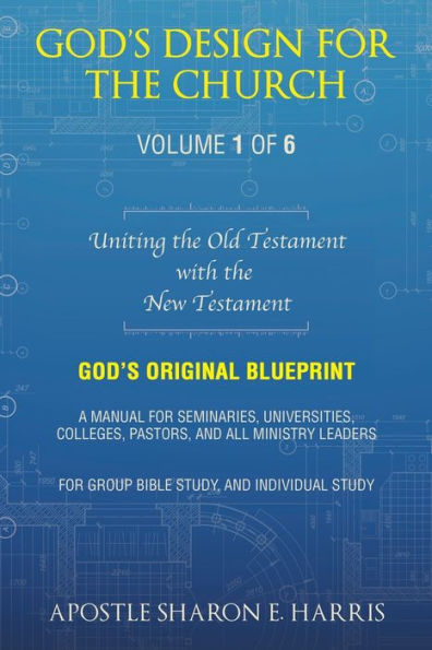 God’S Design For The Church: Uniting The Old Testament With The New Testament