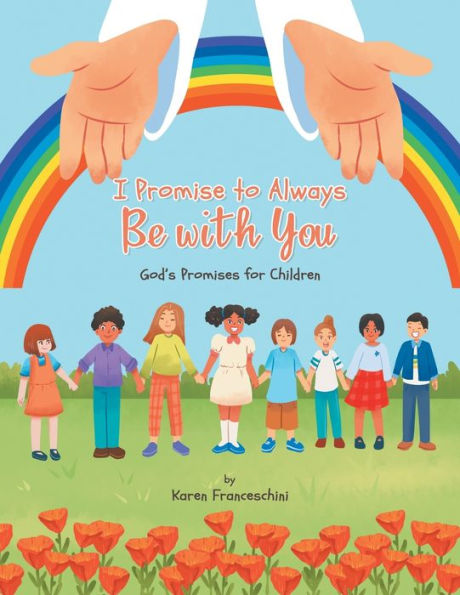 I Promise To Always Be With You: God’S Promises For Children