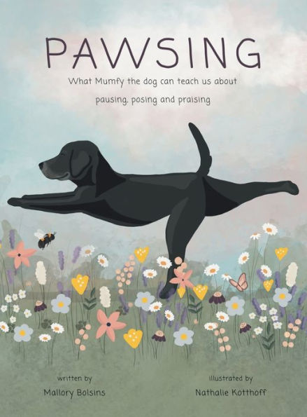Pawsing: What Mumfy The Dog Can Teach Us About Pausing, Posing, And Praising