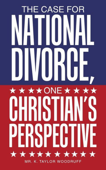 The Case For National Divorce, One Christian'S Perspective
