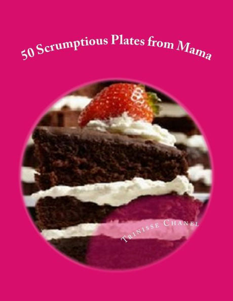 50 Scrumptious Plates From Mama