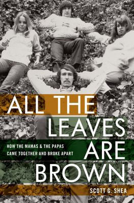 All The Leaves Are Brown: How The Mamas & The Papas Came Together And Broke Apart