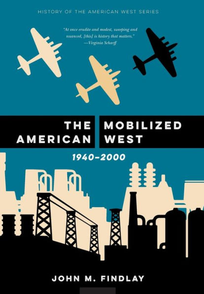 The Mobilized American West, 1940–2000 (History Of The American West)