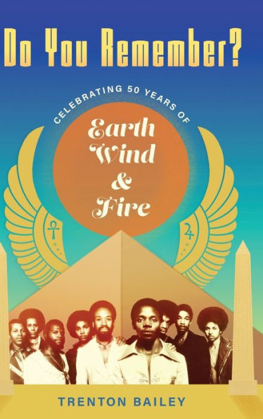 Do You Remember?: Celebrating Fifty Years Of Earth, Wind & Fire (American Made Music Series) - 9781496843098
