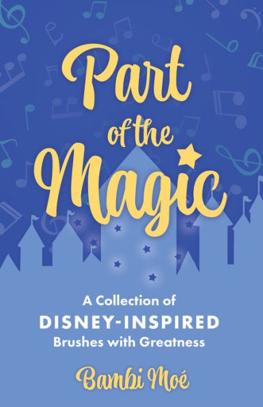 Part Of The Magic: A Collection Of Disney-Inspired Brushes With Greatness
