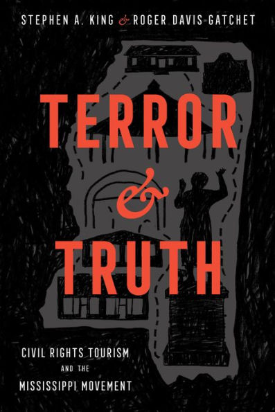 Terror And Truth: Civil Rights Tourism And The Mississippi Movement (Race, Rhetoric, And Media Series)