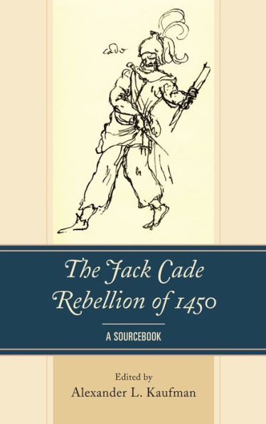 The Jack Cade Rebellion Of 1450: A Sourcebook