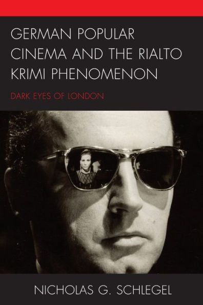 German Popular Cinema And The Rialto Krimi Phenomenon: Dark Eyes Of London
