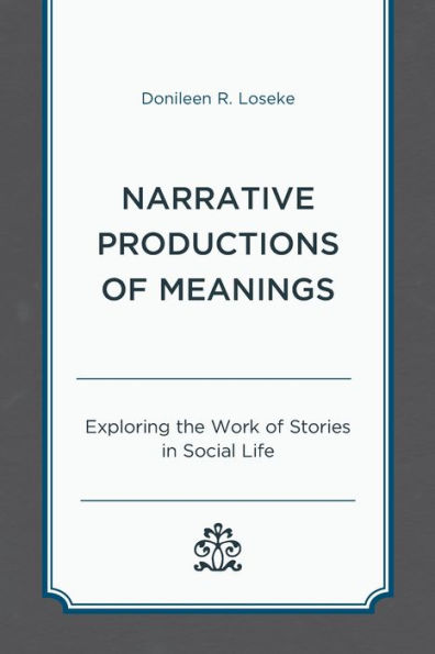 Narrative Productions Of Meanings: Exploring The Work Of Stories In Social Life