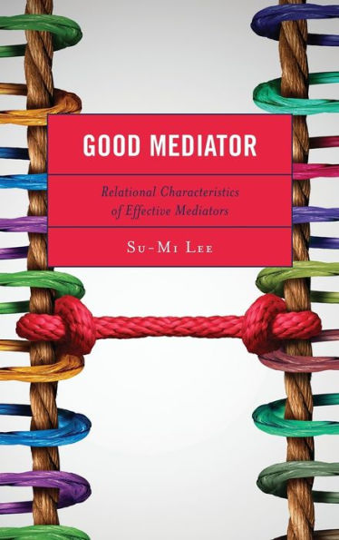 Good Mediator: Relational Characteristics Of Effective Mediators
