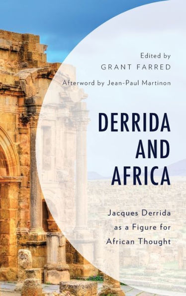 Derrida And Africa: Jacques Derrida As A Figure For African Thought (African Philosophy: Critical Perspectives And Global Dialogue)