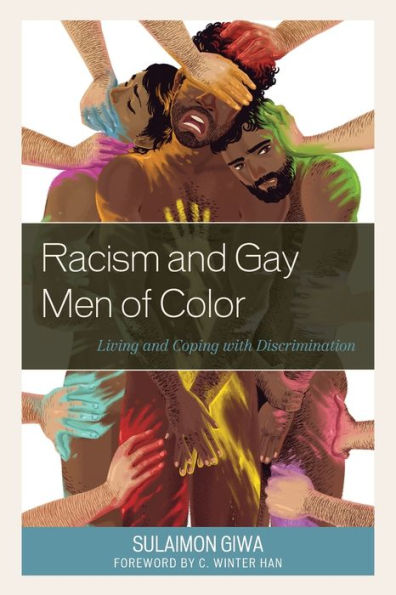 Racism And Gay Men Of Color: Living And Coping With Discrimination (Critical Perspectives On The Psychology Of Sexuality, Gender, And Queer Studies)
