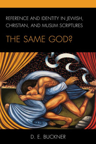 Reference And Identity In Jewish, Christian, And Muslim Scriptures: The Same God? (Philosophy Of Language: Connections And Perspectives)