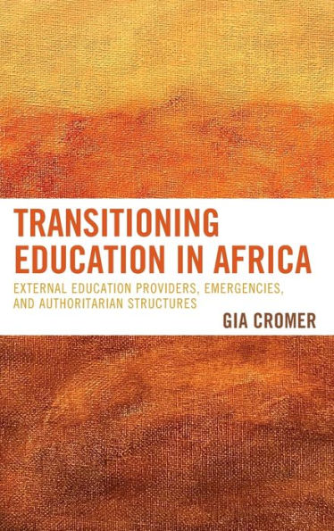 Transitioning Education In Africa: External Education Providers, Emergencies, And Authoritarian Structures