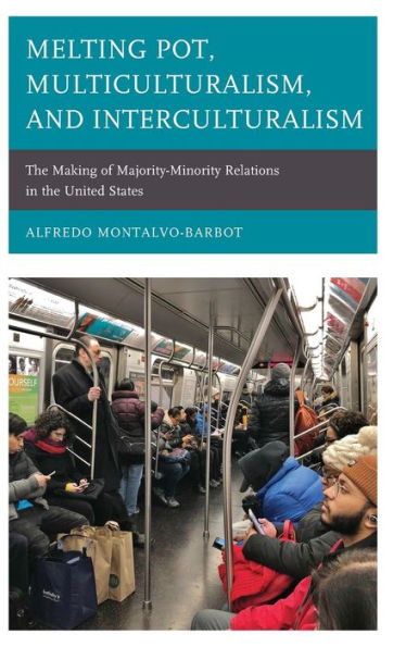 Melting Pot, Multiculturalism, And Interculturalism: The Making Of Majority-Minority Relations In The United States