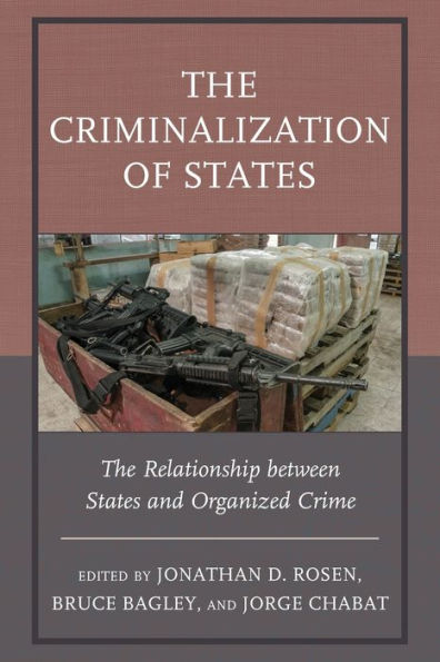 The Criminalization Of States: The Relationship Between States And Organized Crime (Security In The Americas In The Twenty-First Century)