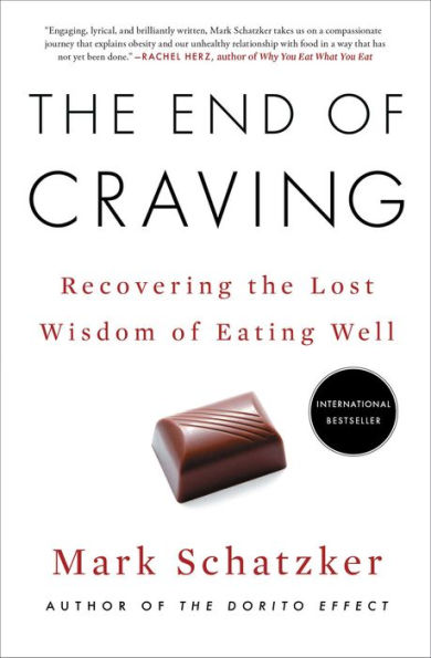 The End Of Craving: Recovering The Lost Wisdom Of Eating Well