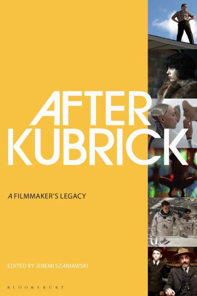 After Kubrick: A Filmmaker’S Legacy