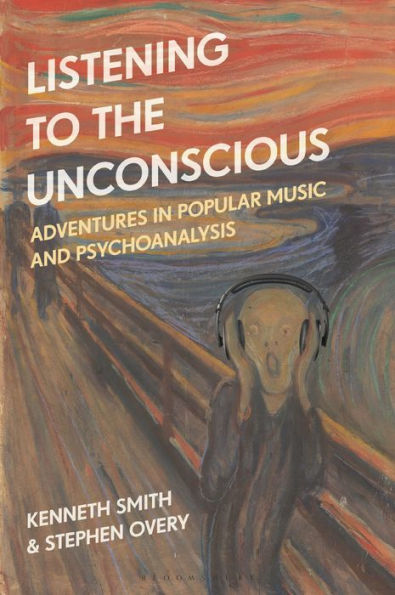 Listening To The Unconscious: Adventures In Popular Music And Psychoanalysis