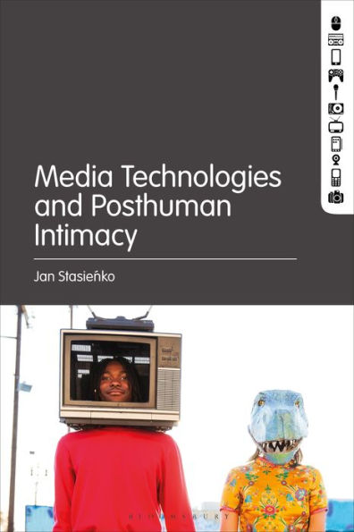 Media Technologies And Posthuman Intimacy