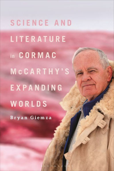 Science And Literature In Cormac Mccarthy’S Expanding Worlds