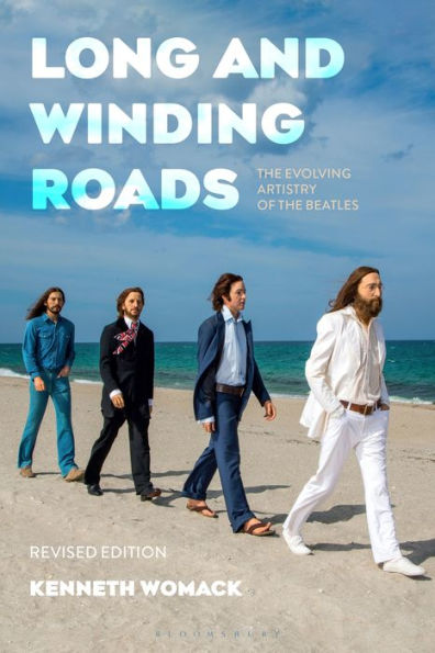 Long And Winding Roads, Revised Edition: The Evolving Artistry Of The Beatles