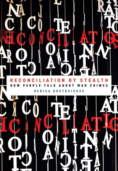Reconciliation By Stealth: How People Talk About War Crimes
