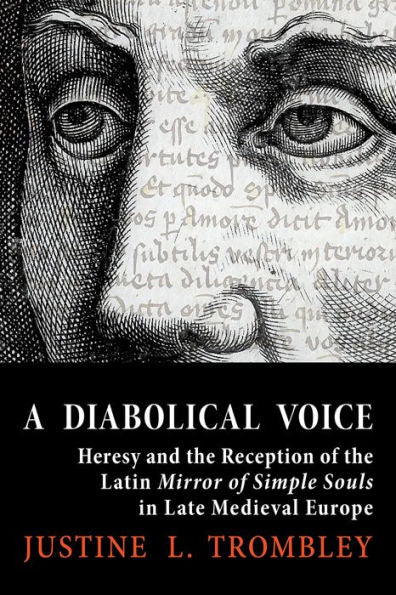 A Diabolical Voice: Heresy And The Reception Of The Latin "Mirror Of Simple Souls" In Late Medieval Europe (Medieval Societies, Religions, And Cultures)