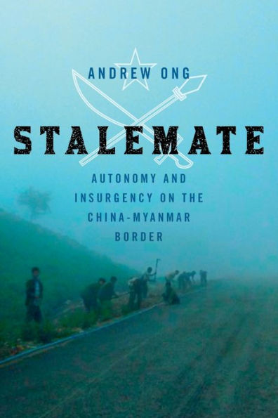 Stalemate: Autonomy And Insurgency On The China-Myanmar Border