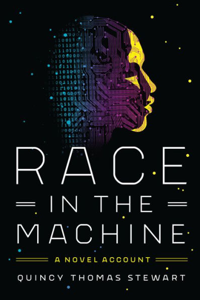 Race In The Machine: A Novel Account