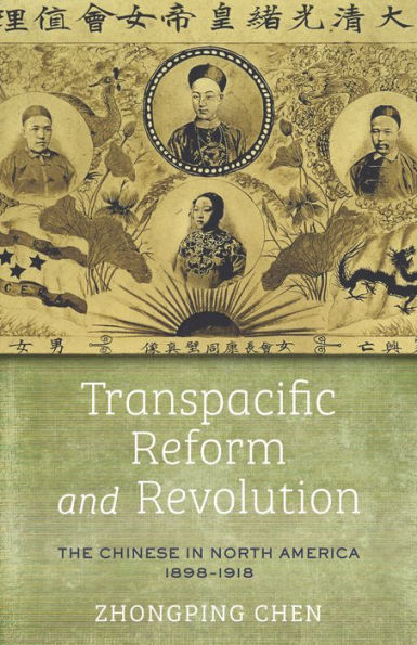 Reforma y revolución transpacíficas: los chinos en América del Norte, 1898-1918 (América asiática)