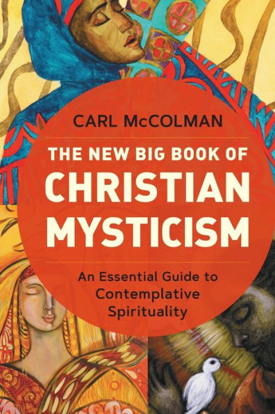 The New Big Book Of Christian Mysticism: An Essential Guide To Contemplative Spirituality