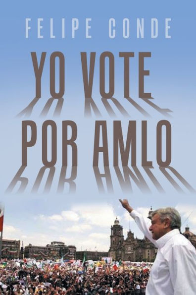 Yo Vote Por Amlo (Spanish Edition)