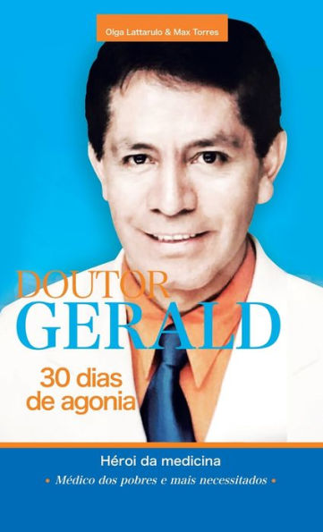Doutor Gerald - 30 Dias De Agonia: Héroi Da Medicina (Portuguese Edition)