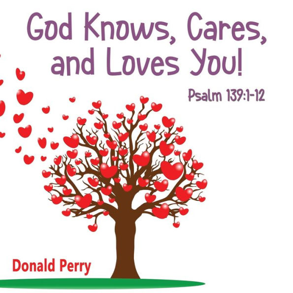 God Knows, Cares, And Loves You!: Psalm 139:1-12