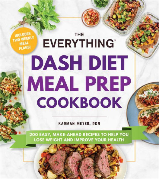 El libro de cocina de preparación de comidas de la dieta Everything Dash: 200 recetas fáciles de preparar para ayudarle a perder peso y mejorar su salud